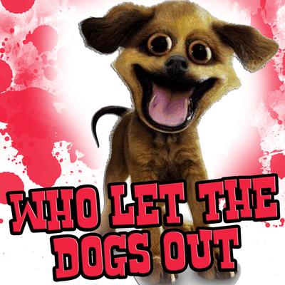 Who Let The Dogs Out   [Tribute]'s cover