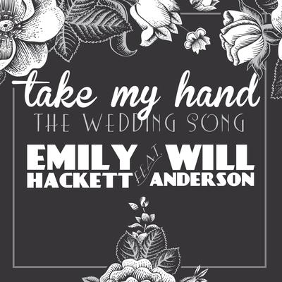 Take My Hand (The Wedding Song) [feat. Will Anderson] By Emily Hackett, Will Anderson's cover