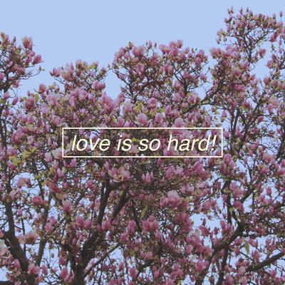 Love Is so Hard! By The Millennial Club's cover