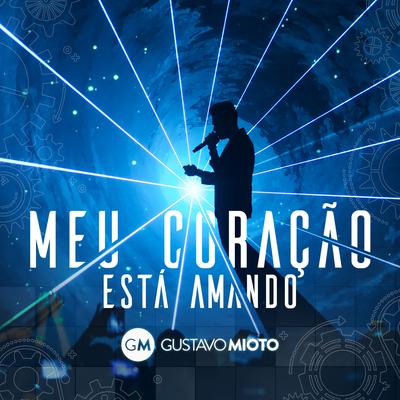 Meu Coração Está Amando (Ao Vivo) By Gustavo Mioto's cover