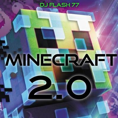 Minecraft 2.0 By Dj Flash 77's cover