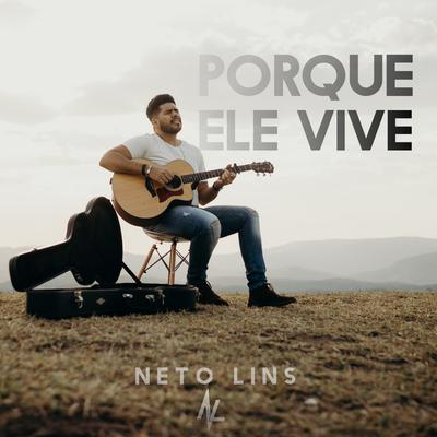 Porque Ele Vive By Neto Lins's cover