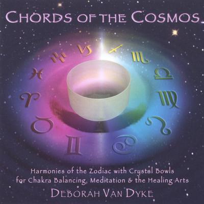 CHORDS OF THE COSMOS: Harmonies of the Zodiac with Crystal Bowls for Chakra Balancing, Meditation & the Healing Arts's cover