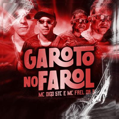 Garoto no Farol By Mc Digo STC, MC Fael da 3's cover