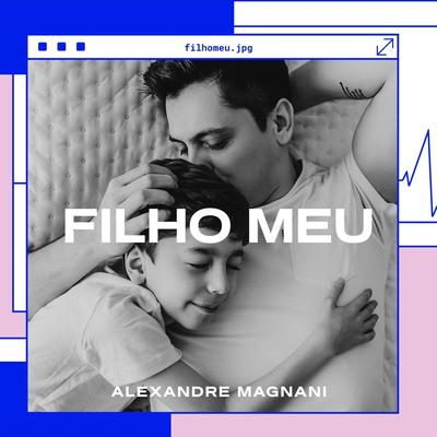 Filho Meu By Alexandre Magnani's cover