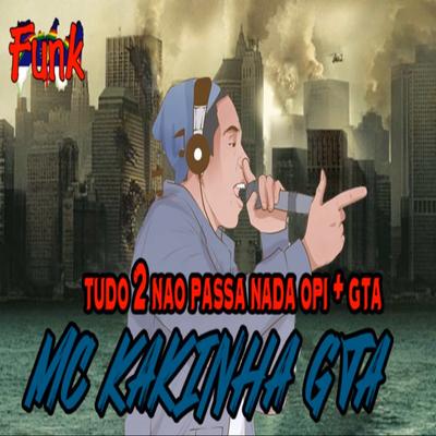 Tudo 2 Não Passa Nada Opi + Gta's cover