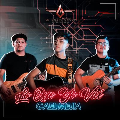 Lo Que Yo Viví By Gael Mejia's cover