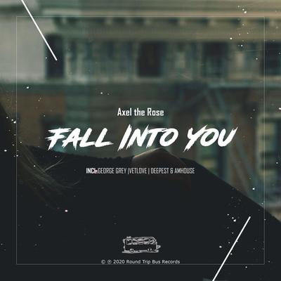 Fall Into You (George Grey Remix) By George Grey, Axel the Rose's cover