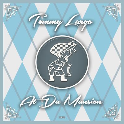 At Da Mansion (Original Mix) By Tommy Largo's cover