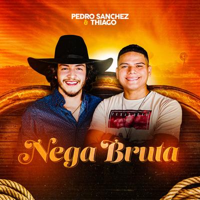 Nega Bruta By Pedro Sanchez e Thiago's cover