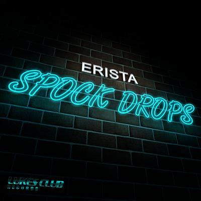 Spock Drops (Original Mix) By ERISTA's cover