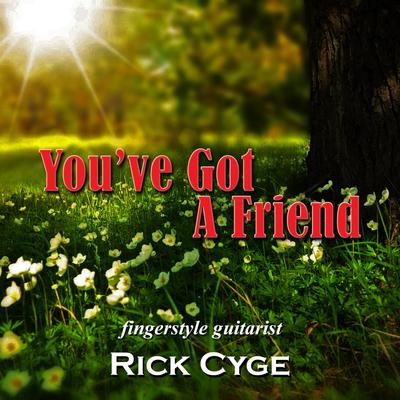 You've Got a Friend By Rick Cyge's cover