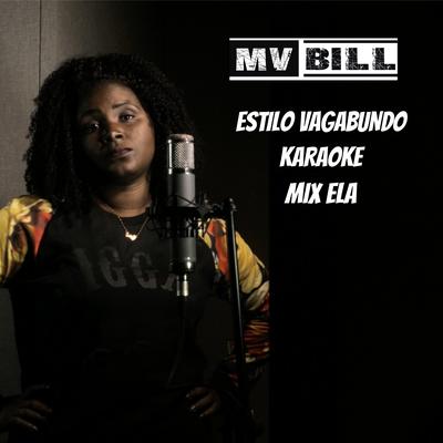 Estilo Vagabundo Karaoke (Mix Ela) By MV Bill, Kmila CDD's cover