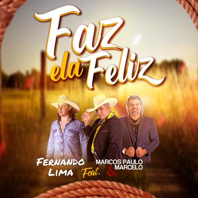 Faz Ela Feliz By Fernando Lima, Marcos Paulo & Marcelo's cover