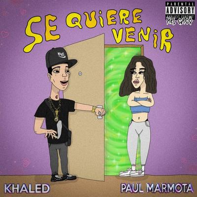 Se Quiere Venir By Khaled & Paul Marmota's cover