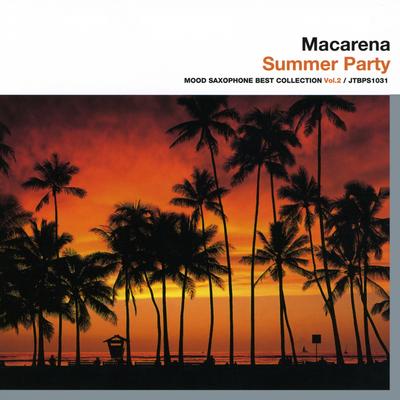 Macarena-Summer Party Mood Saxophone Best Collection Vol. 2's cover