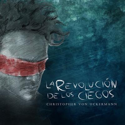 Revolution Of The Blind By Christopher von Uckermann's cover