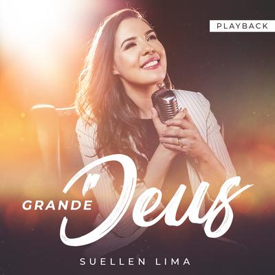 Grande Deus (Playback) By Suellen Lima's cover