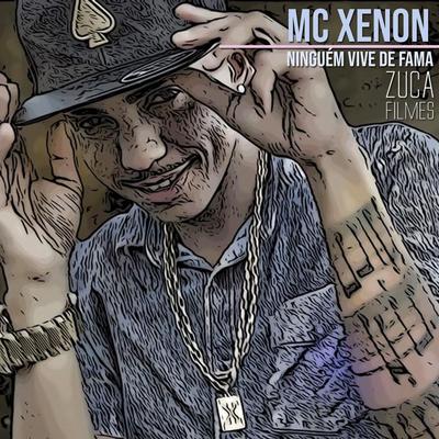 Ninguém Vive de Fama (feat. DJ Lukinha da Inestan) By MC Xenon, DJ Lukinha's cover