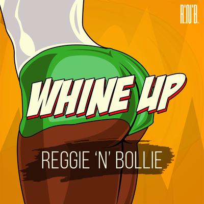 Whine Up By Reggie 'N' Bollie's cover