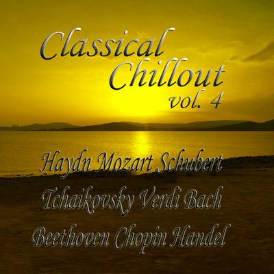 Classical Chillout Vol. 4 Haydn, Mozart, Schubert, Tchaikovsky, Verdi, Bach, Beethoven, Brahms, Chopin, Handel's cover