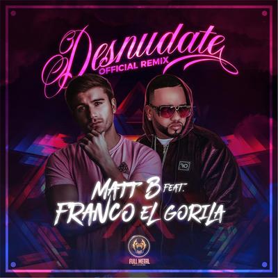 Desnúdate Remix By Franco "El Gorilla", Matt B's cover