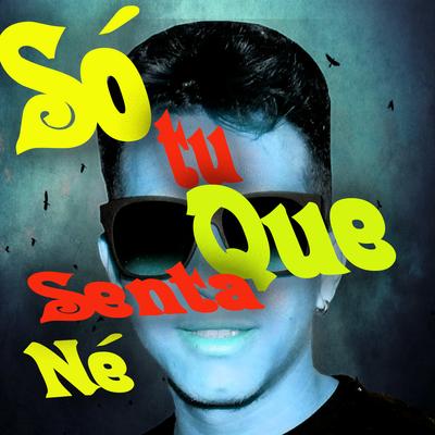 Só Tu Que Senta Né By Mc G4's cover