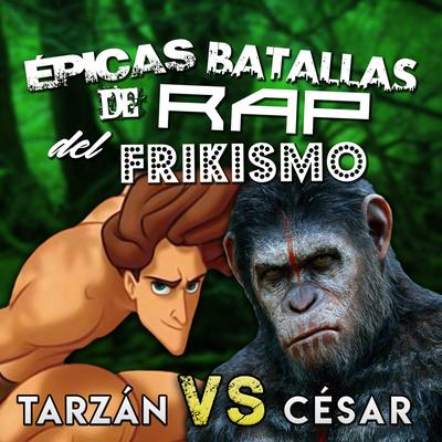 Tarzán Vs César (Épicas Batallas de Rap del Frikismo)'s cover