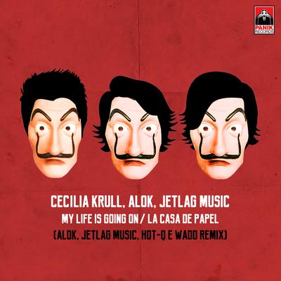 My Life Is Going On (Alok, Jetlag Music, Hot-Q & Wadd Remix) By Cecilia Krull, Alok, Jetlag Music, HOT-Q, WADD's cover