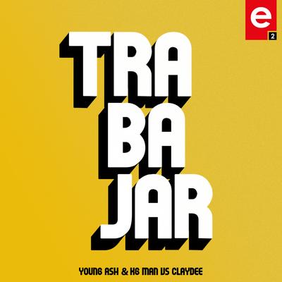 Trabajar By Claydee, Young Ash, KG Man's cover