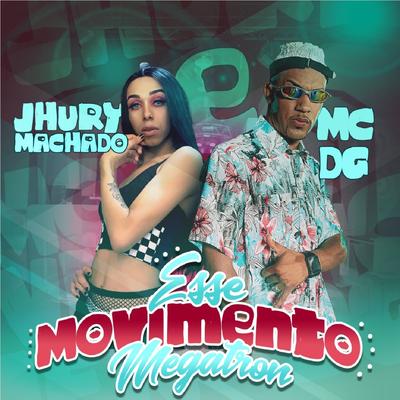 Esse Movimento Megatron By Jhury Machado, MC DG's cover