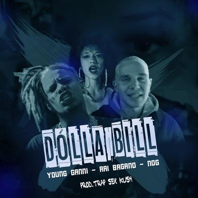 Dólla Bill By Young Ganni, Rai Bagano, NOG's cover