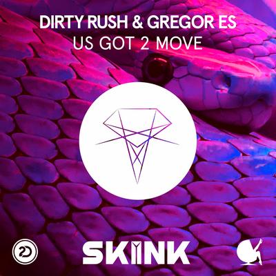 U Got 2 Move By Dirty Rush & Gregor Es's cover