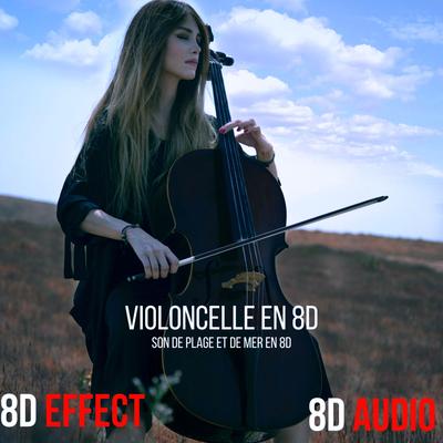 Violoncelle en 8D (Son De Plage Et De Mer en 8d)'s cover