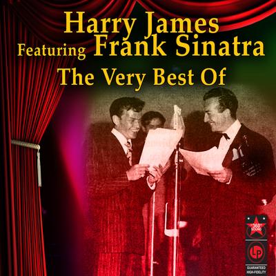 From the Bottom of My Heart By Harry James, Frank Sinatra's cover