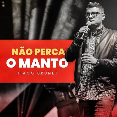 Não Perca o Manto By Tiago Brunet's cover