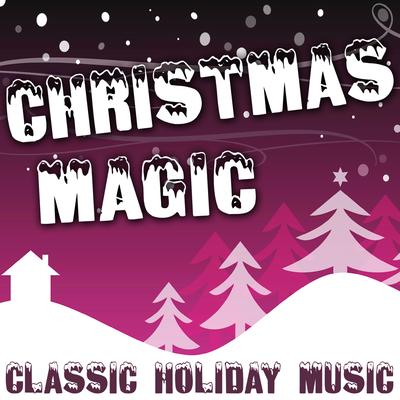 Christmas Magic - Classic Holiday Music's cover