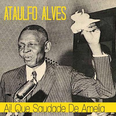 Ai! Que Saudade de Amelia By Ataulfo Alves's cover