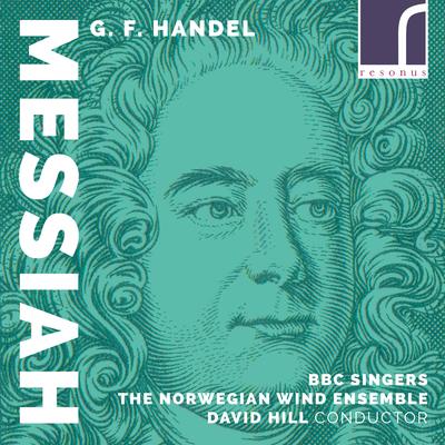 Messiah, HWV 56, Part I: XII. For Unto us a Child is Born (Arr. for Wind Ensemble by Stian Aareskjold) By BBC Singers, The Norwegian Wind Ensemble, David Hill's cover