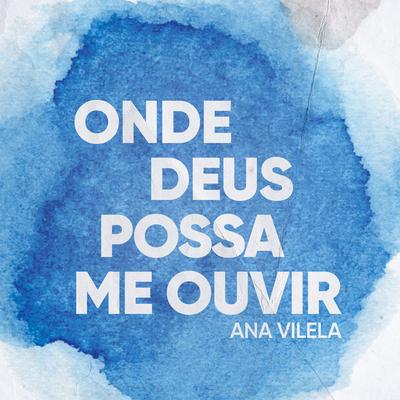 Onde Deus Possa Me Ouvir By Ana Vilela's cover