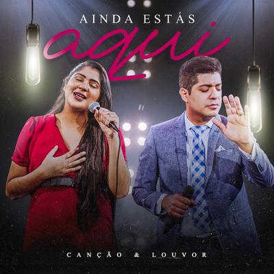 Ainda Estás Aqui (Playback) By Canção & Louvor's cover