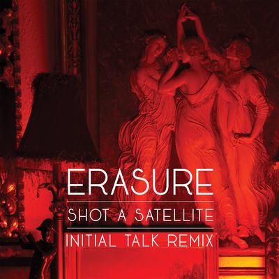 Shot A Satellite (Initial Talk Remix) By Initial Talk, Erasure's cover