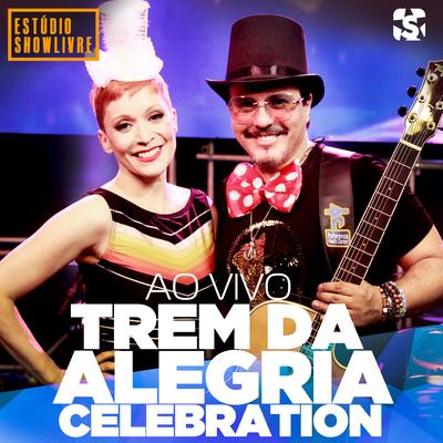 Trem da Alegria Celebration no Estúdio Showlivre (Ao Vivo)'s cover