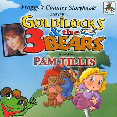 Froggy's Country Storybook presents Goldilocks and the Three Bears narrated by Pam Tillis's cover