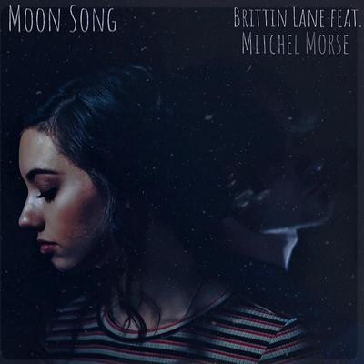 The Moon Song (feat. Mitchel Morse) By Brittin Lane, Mitchel Morse's cover