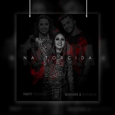 Na Torcida By THATY TOMAZ, Mariana & Mateus's cover