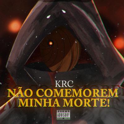 Não comemorem minha morte! By KRC's cover