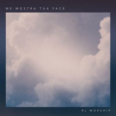 Me Mostra Tua Face By RL Worship's cover