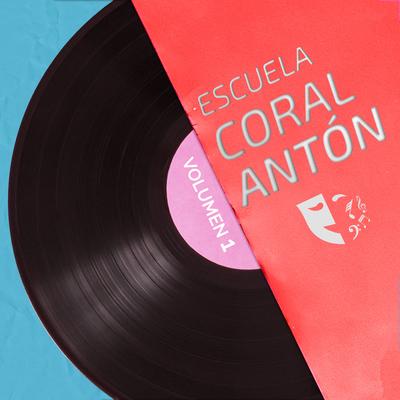 Coral Antón Escuela de Teatro Musical (Vol. 1)'s cover