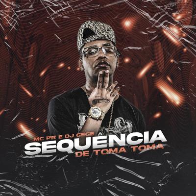 Sequência de Toma Toma By MC PR, DJ Gege's cover